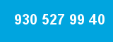 930 527 99 40 930 527 99 40